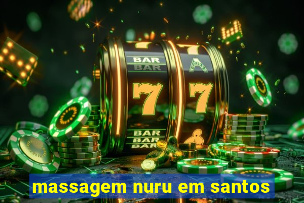 massagem nuru em santos